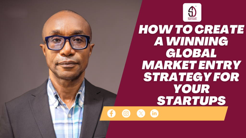How to Create a Winning Global Market Entry Strategy for Your Startup