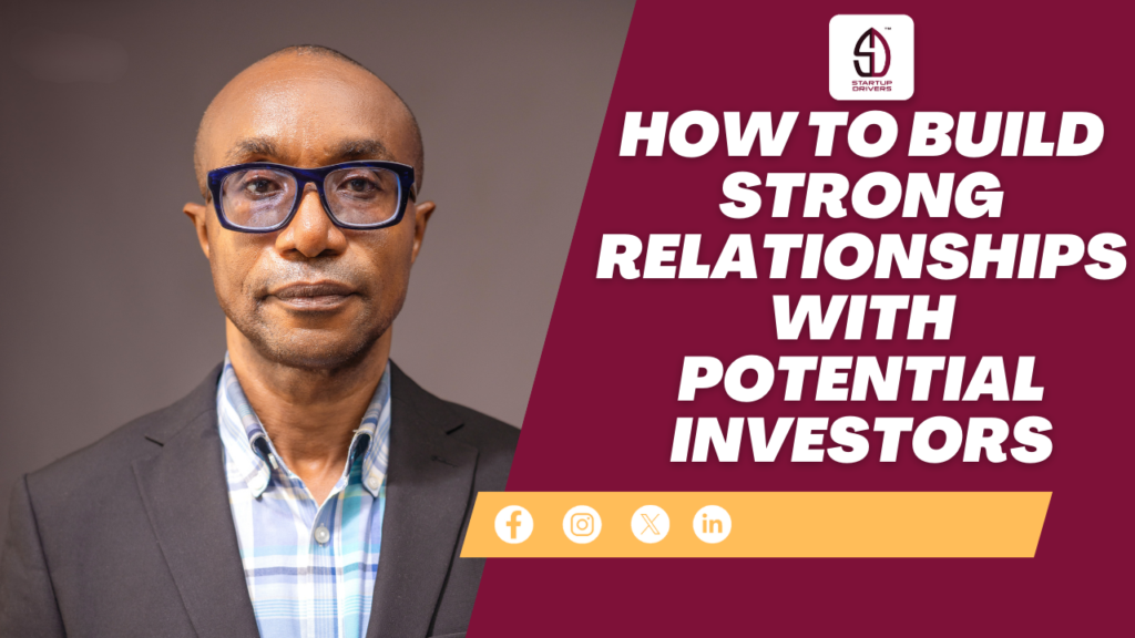 How to Build Strong Relationships With Potential Investors