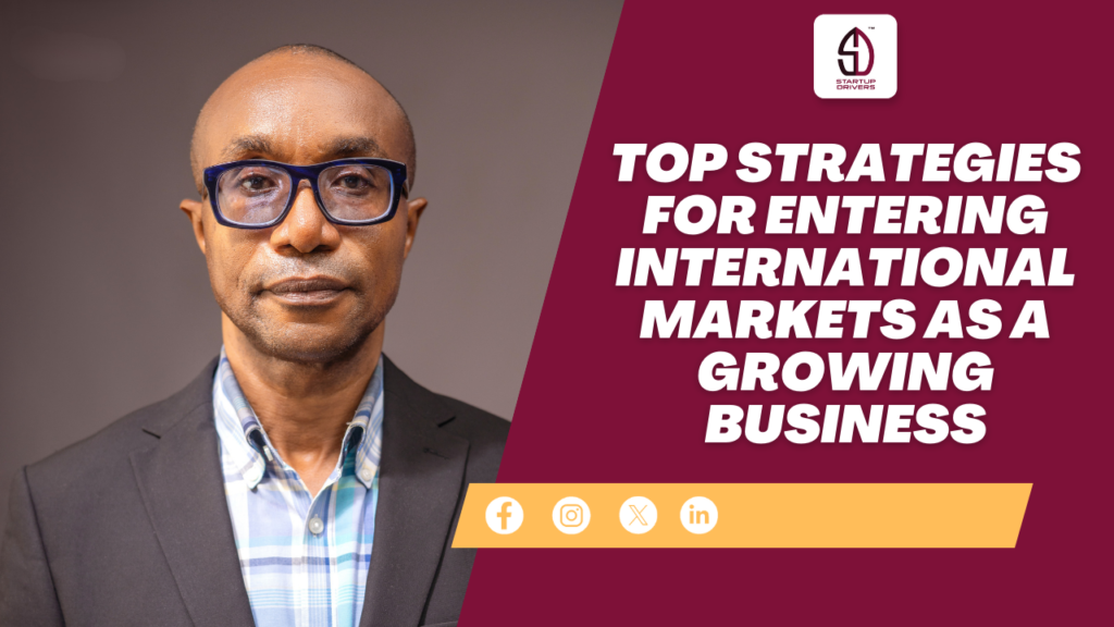 Top Strategies for Entering International Markets as a Growing Business