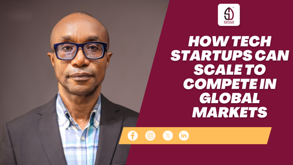 How Tech Startups Can Successfully Scale to Compete in Global Markets