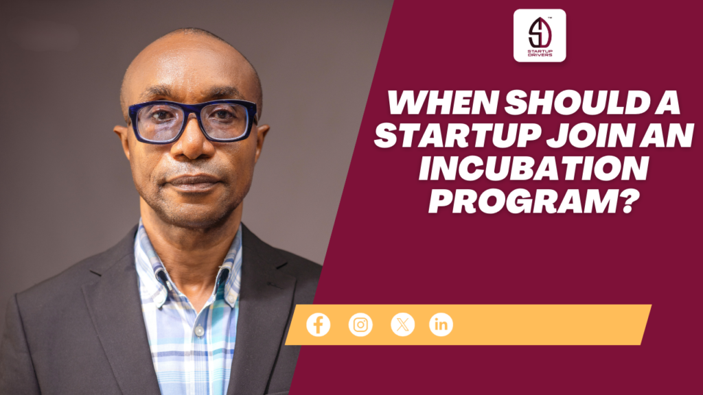 When Should a Startup Join an Incubation Program?